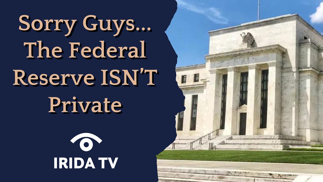 Sorry Guys... But the Federal Reserve Isn't Private