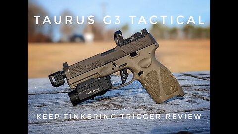 Taurus G3 Tactical Keep Tinkering Trigger Review