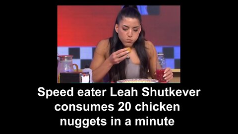 Speed eater Leah Shutkever consumes 20 chicken nuggets in a minute