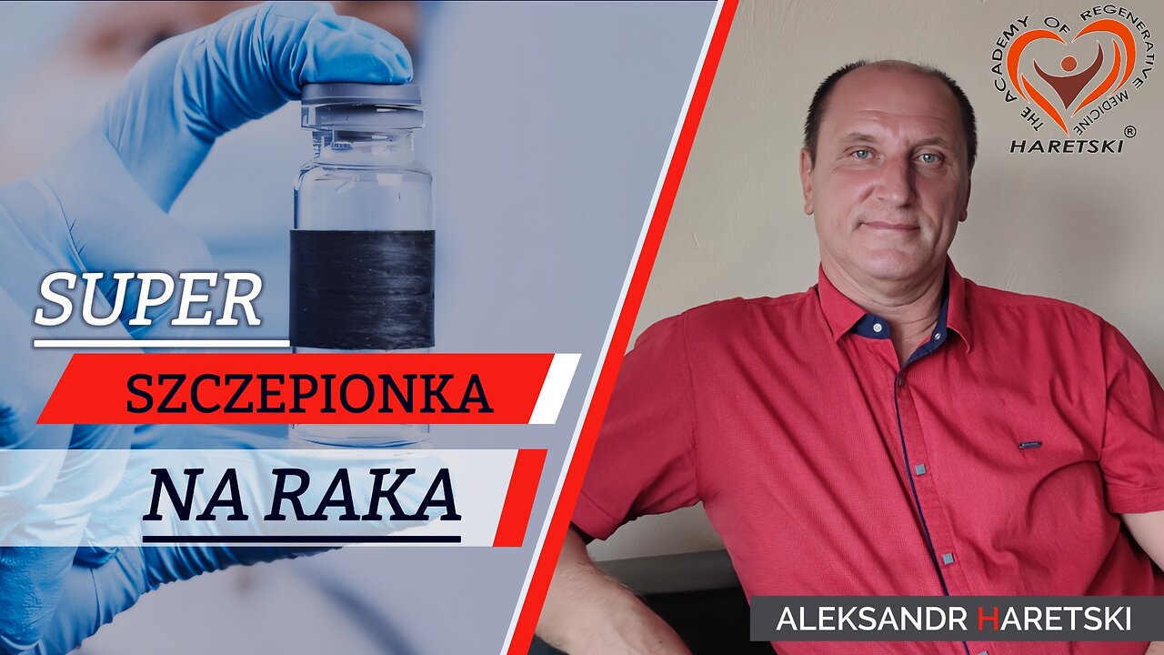 Szczepionka na Raka. Gdzie ją Kupić? Aleksander Haretski. Medycyna Regeneracyjna.