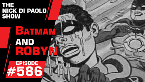 Batman and ROBYN | Nick Di Paolo Show #586