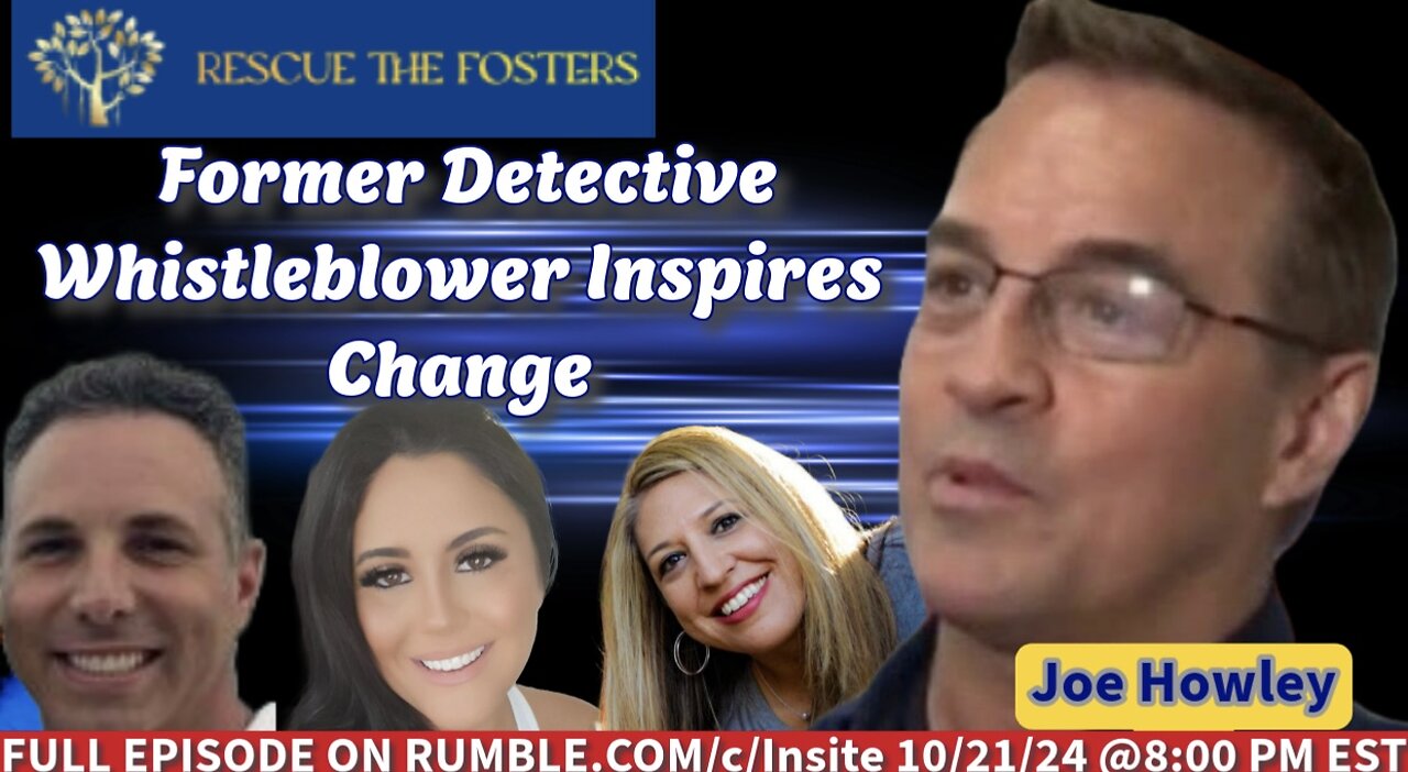 Rescue The Fosters w/ Special Guest: Former Detective Whistleblower & Medical Entrepreneur - Joe Howley