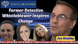 Rescue The Fosters w/ Special Guest: Former Detective Whistleblower & Medical Entrepreneur - Joe Howley