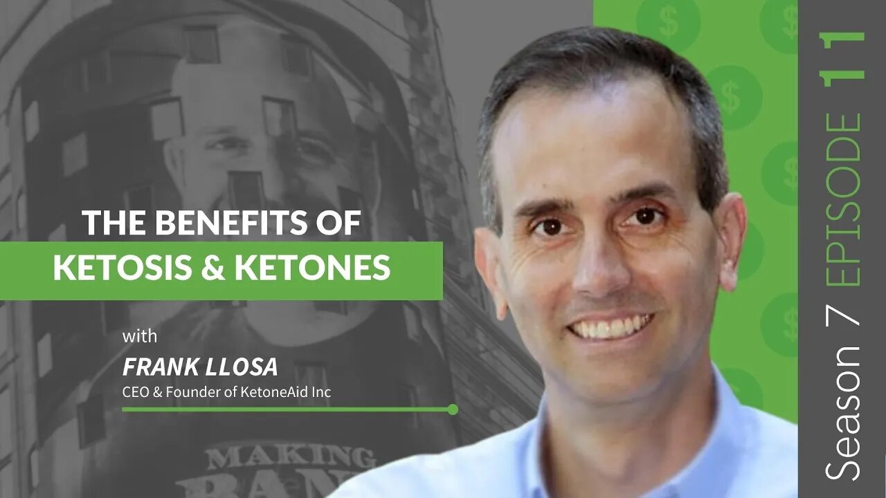 The Benefits Of Ketosis & Ketones With Frank Llosa #MakingBank #S7E11