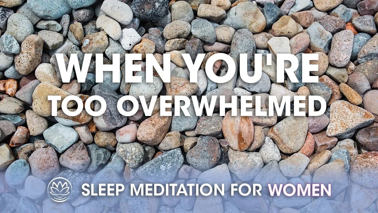 When You're Feeling Overwhelmed // Sleep Meditation for Women