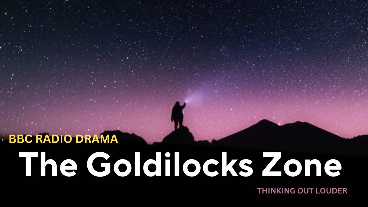 The Goldilocks Zone | BBC RADIO DRAMA