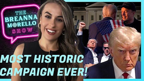 Most Historic Presidential Campaign EVER! - Breanna Morello