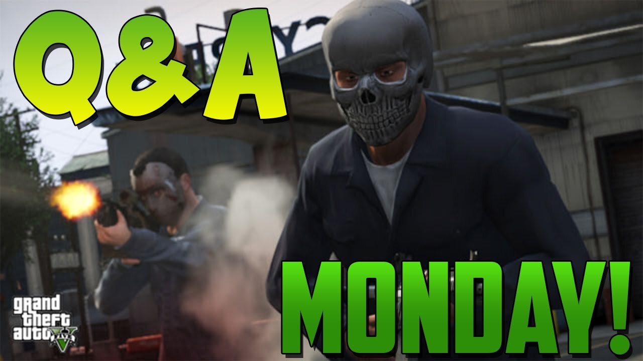 GTA 5 - Heist & DLC Thoughts? "GTA 5 Heist" (Q&A MONDAY) - GTA 5 Heist Release Date? (GTA V)