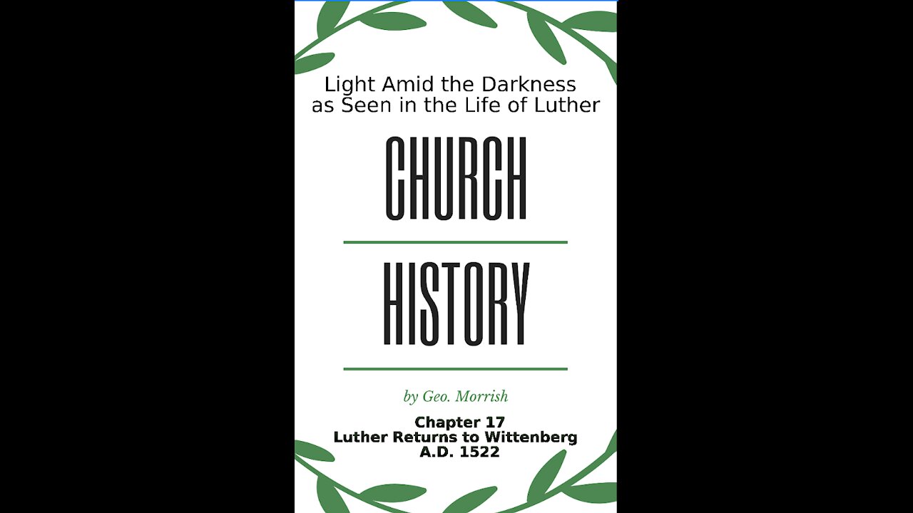 Church History, Light Amid the Darkness, Luther, Chapter 17, Luther Returns to Wittenberg