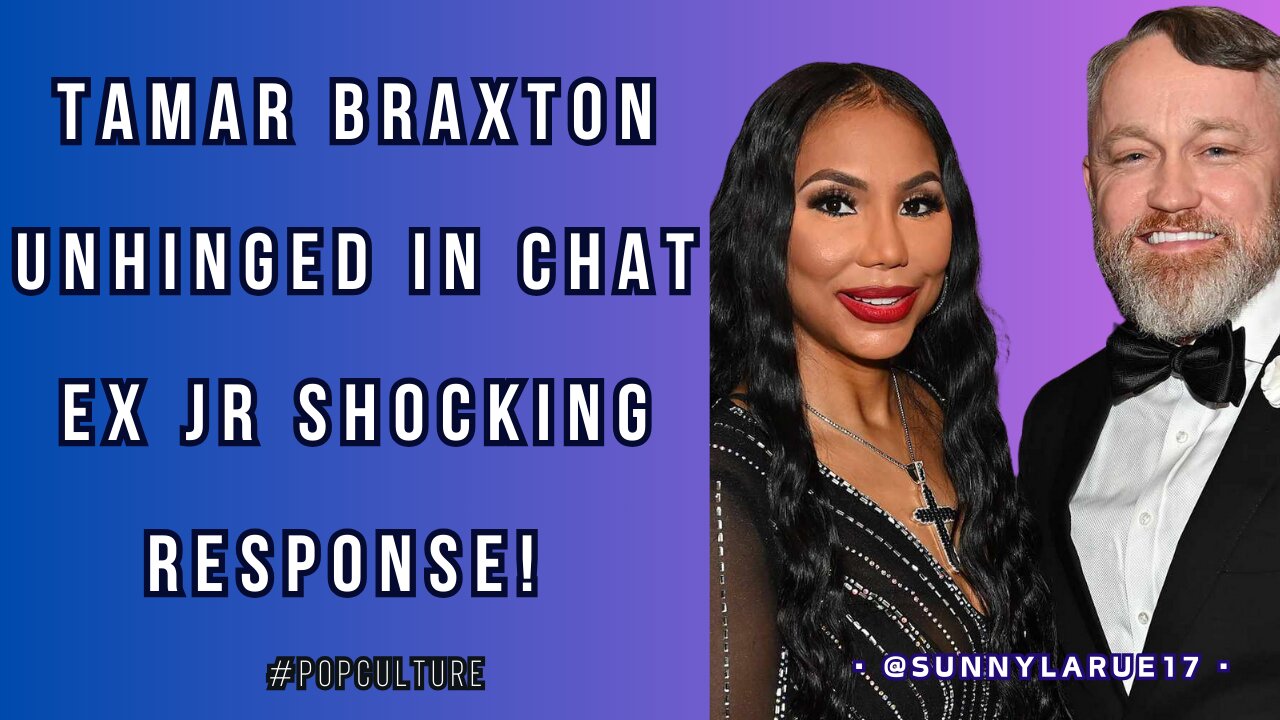 Tamar Braxton Unhinged In Chat Ex JR Shocking RESPONSE! #celebrity