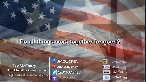 Do all things work together for good?
