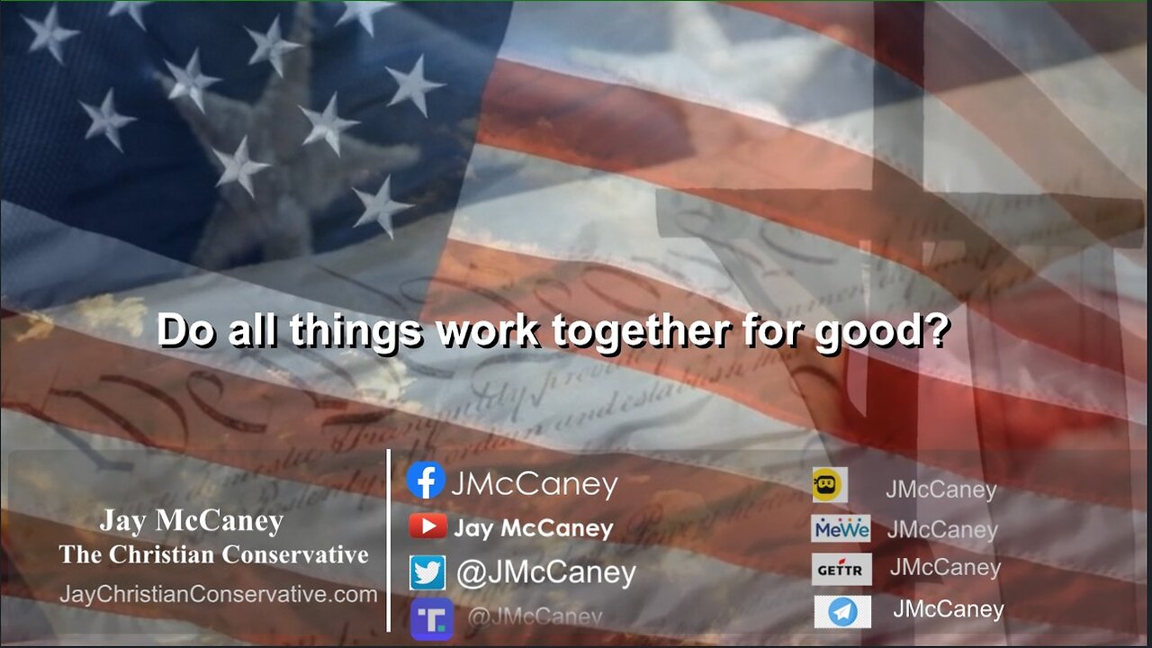 Do all things work together for good?