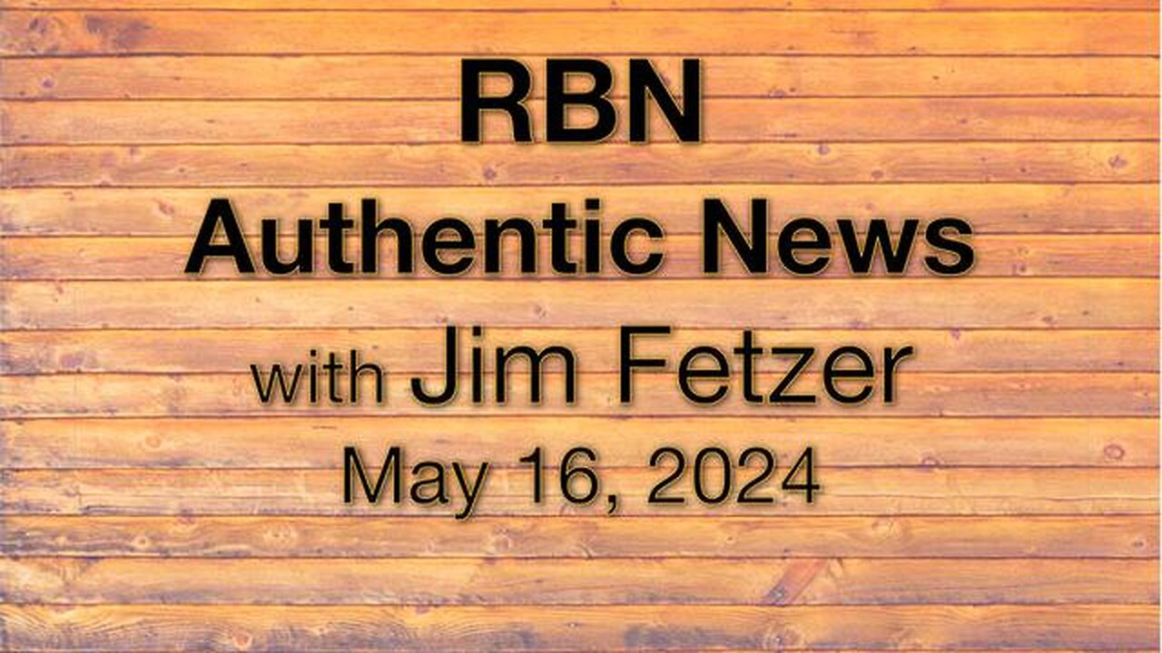 RBN Authentic News (16 May 2024)