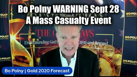 Bo Polny WARNING - A Mass Casualty Event Sept 28