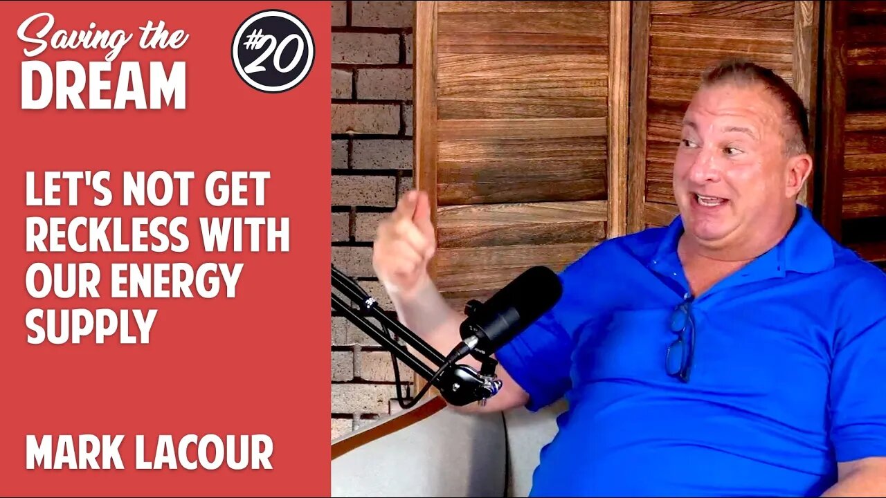 Endangering our way of life with a rush to new energy | Mark LaCour | Ep 20
