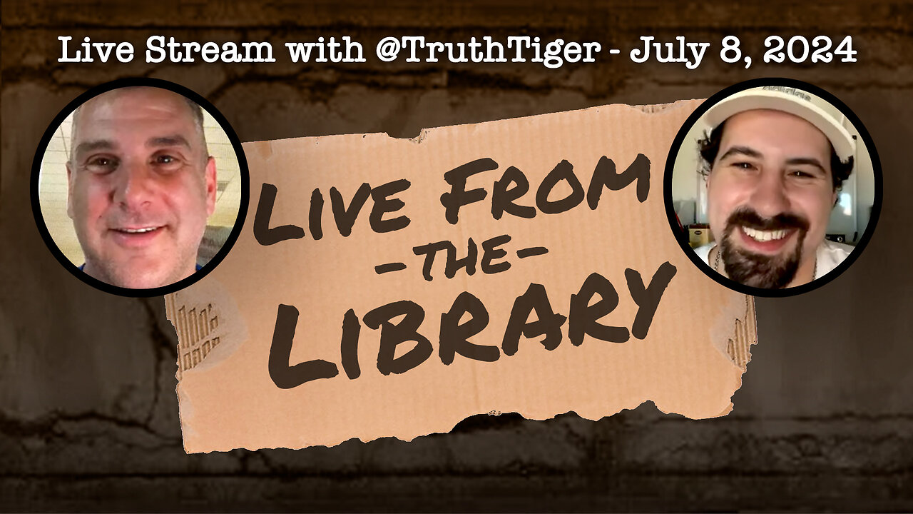 Bonus: Live Stream with @TruthTiger - July 8, 2024