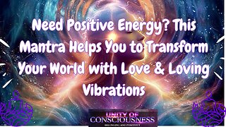 Need Positive Energy? This Mantra Helps You to Transform Your World with Love & Loving Vibrations