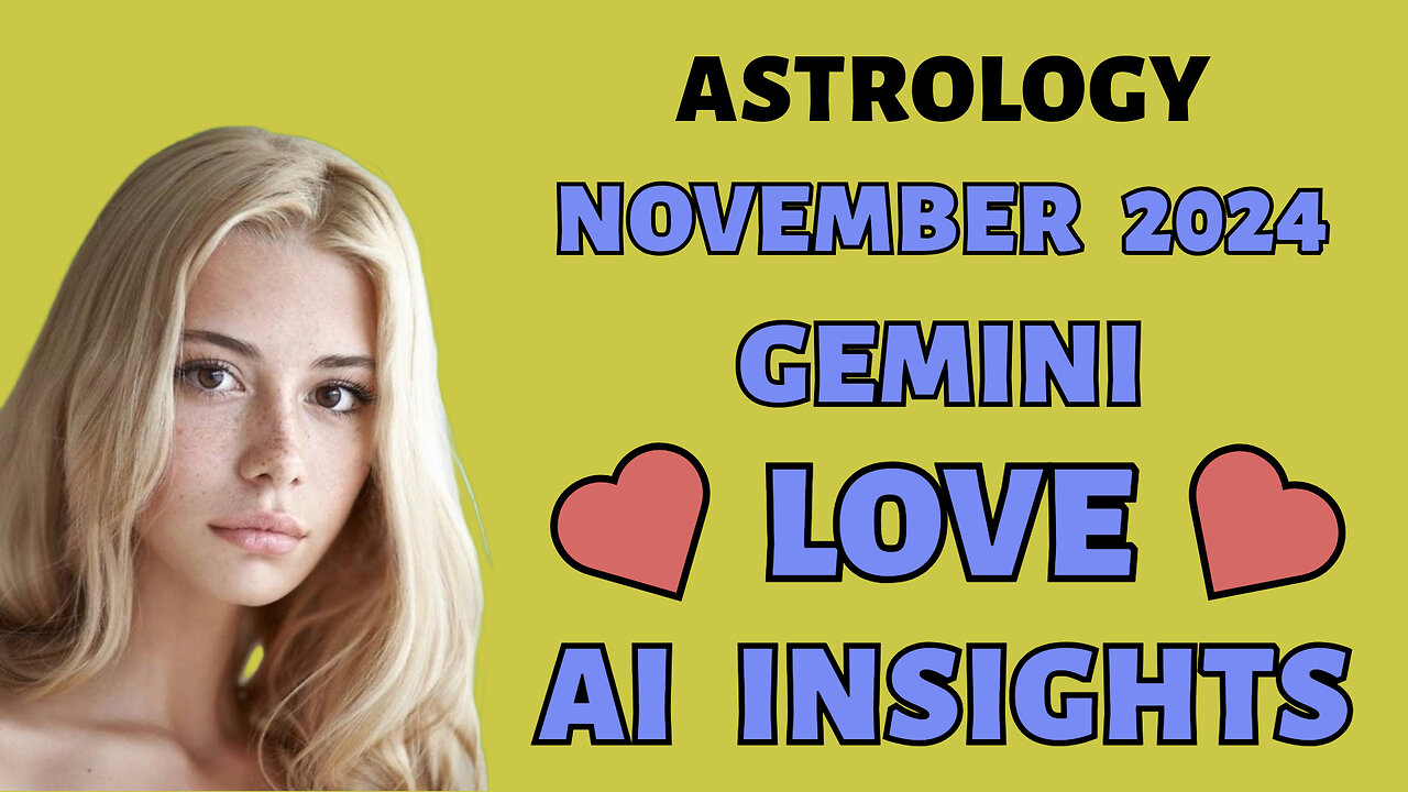 AI Decodes Gemini's Love Life November 2024: Twin Flames Revealed!