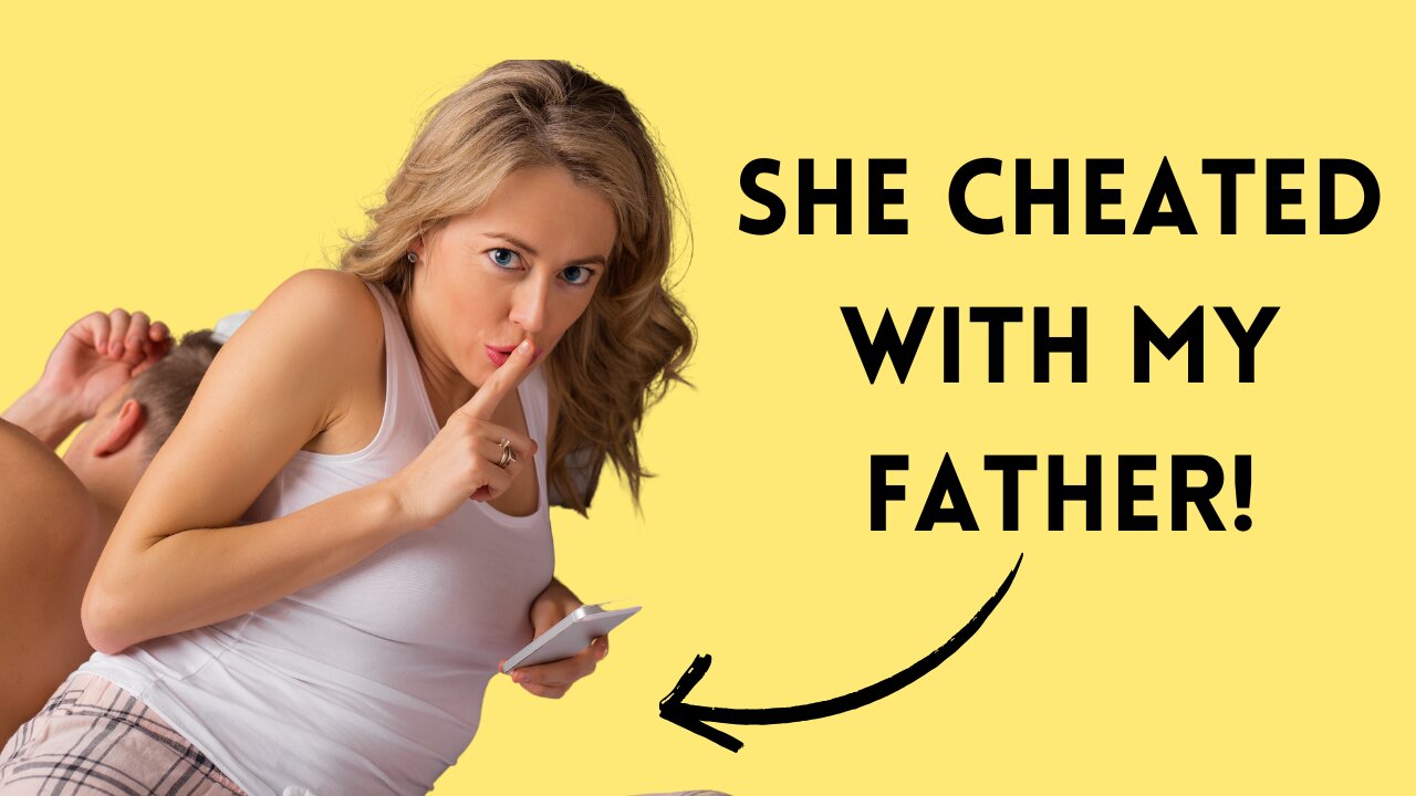 She Cheated with my Father (real story)