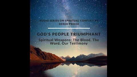 God's People Triumphant: Spiritual Weapons- The Blood, The Word, Our Testimony