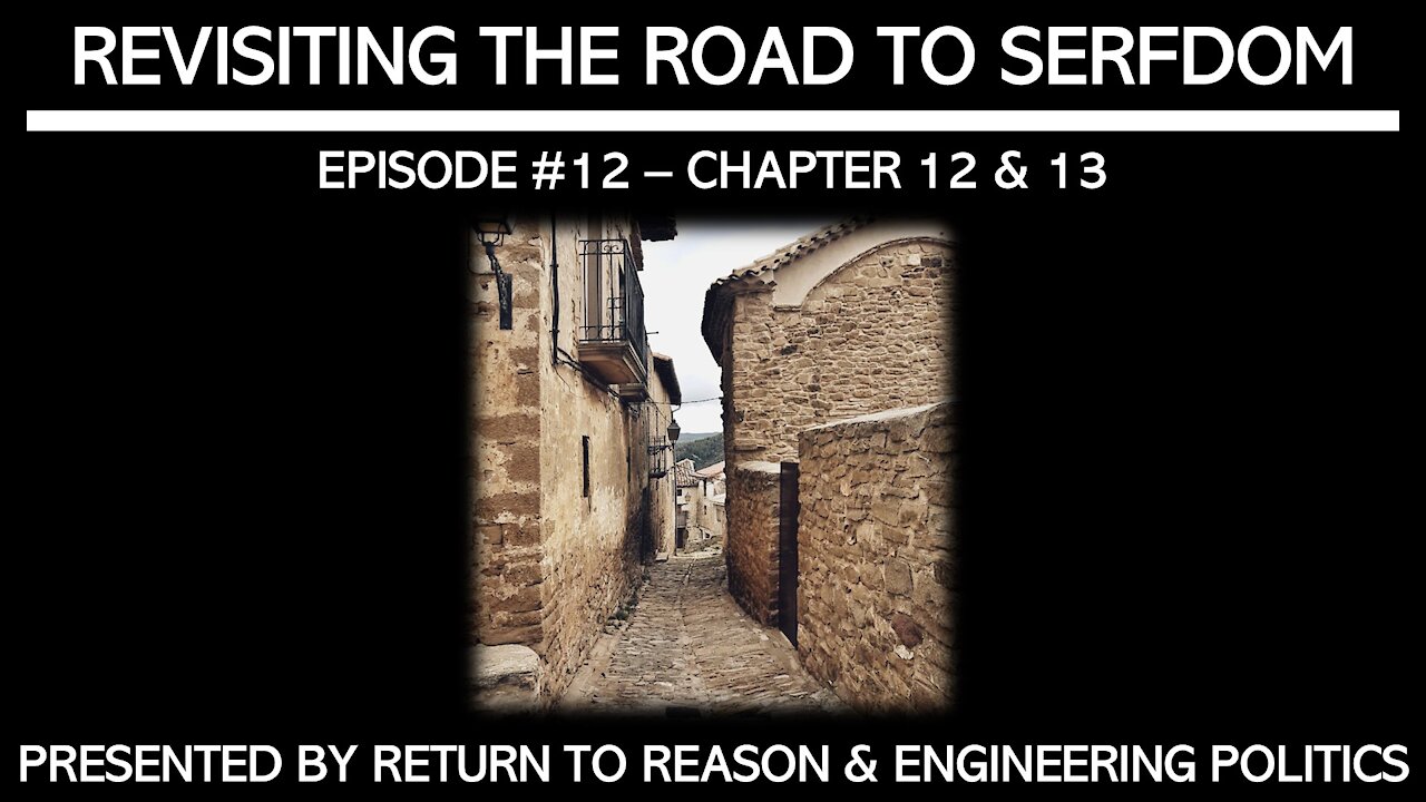 Revisiting The Road To Serfdom: Chapter 12 & 13 (EPP #51)