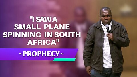 A small plane spinning in South Africa ~ prophecy