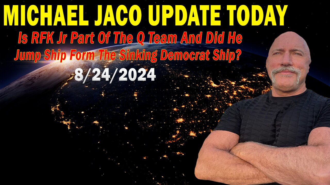 Michael Jaco Situation Update 08.24.24: "Is RFK Jr Part Of The Q Team?"