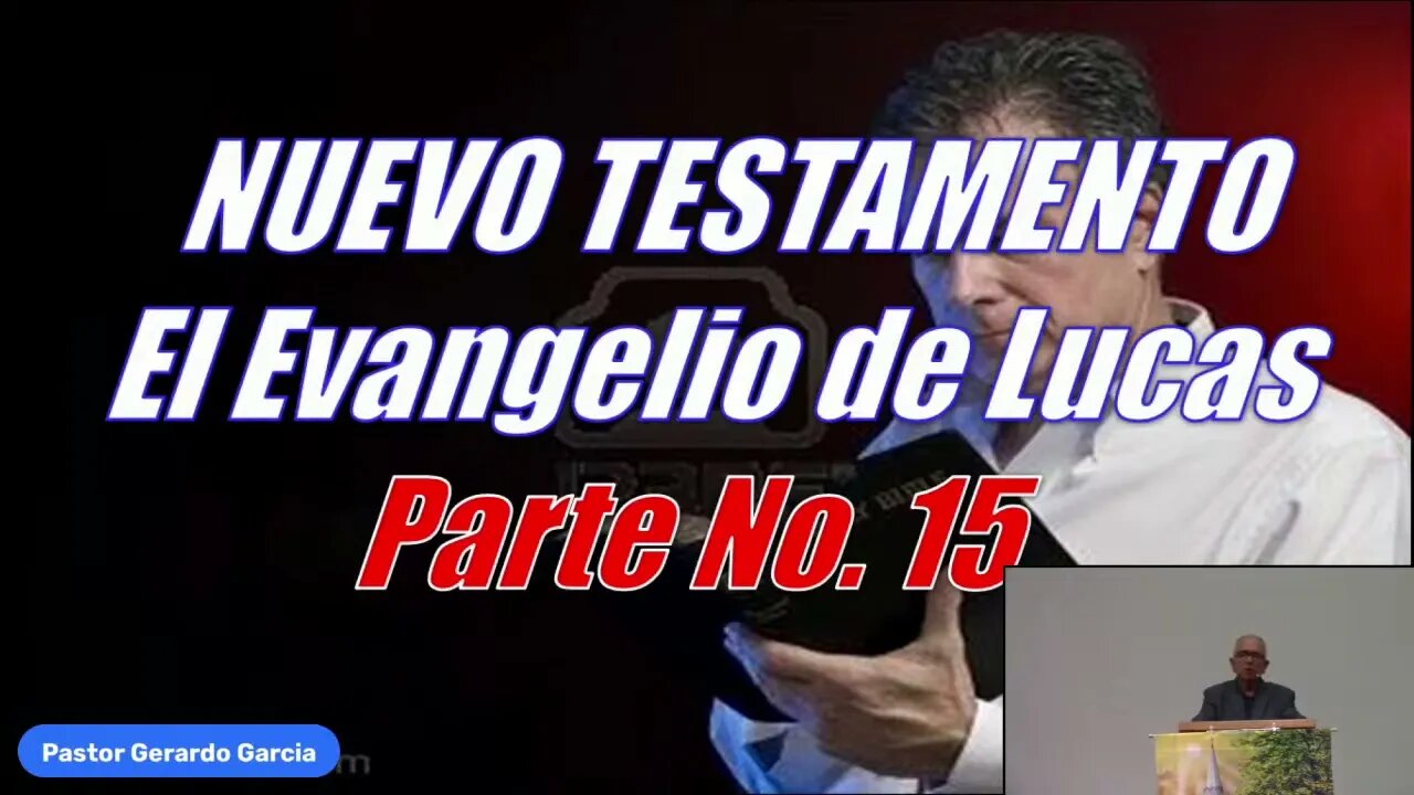 2023.07.12 - Estudio Biblico - Nuevo Testamento, Pte 15 Lucas