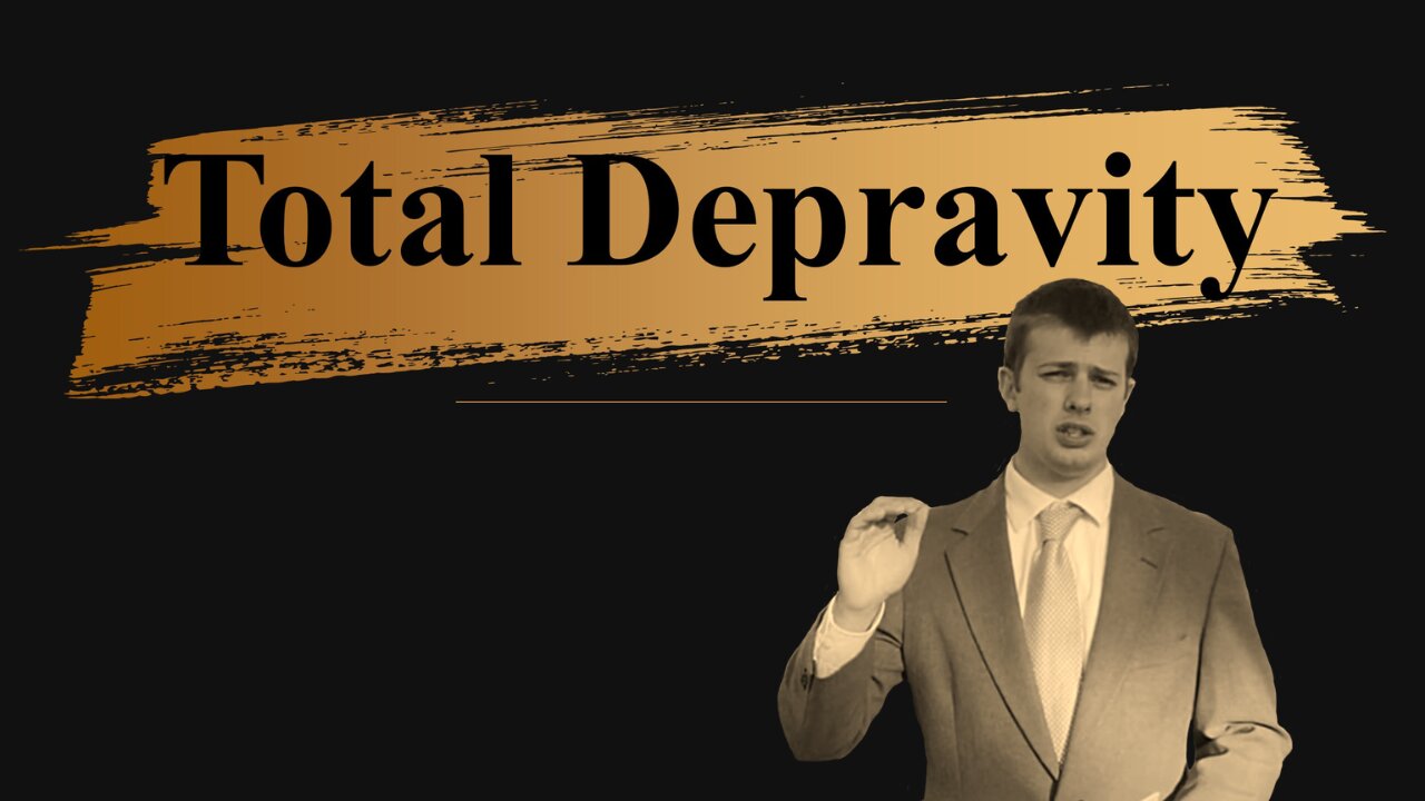 Total Depravity || Brother Jason Graber