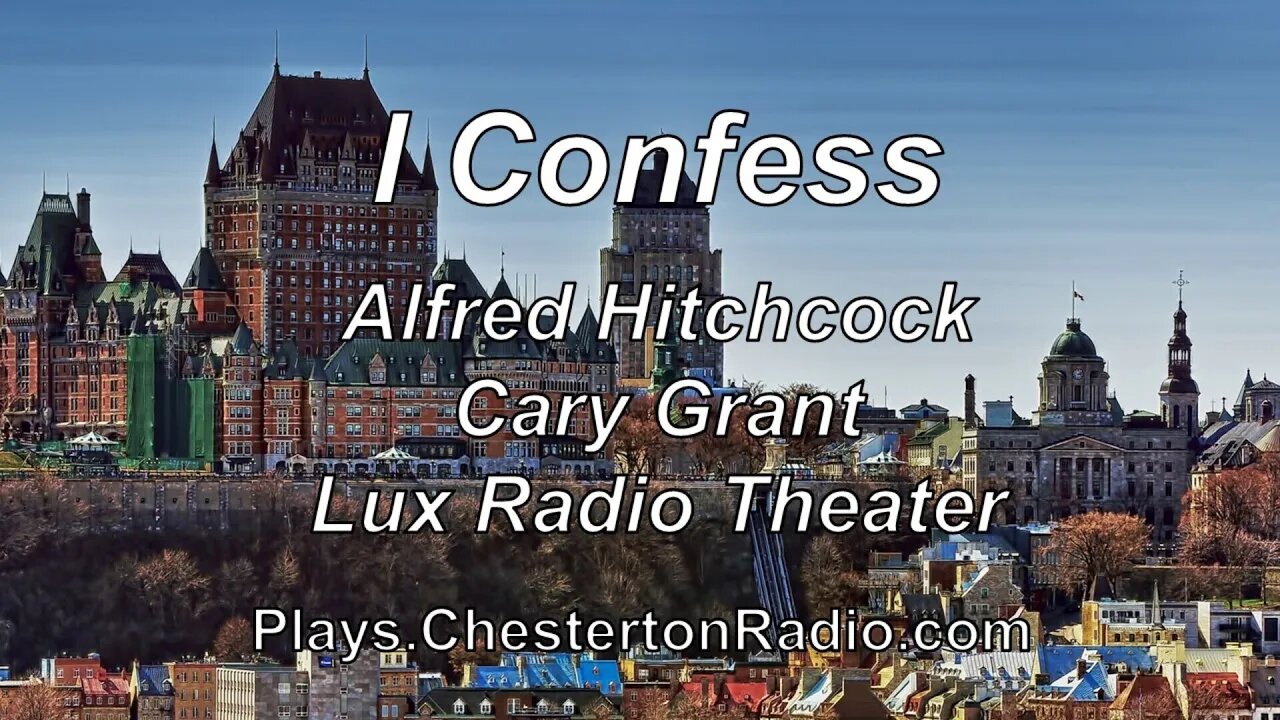 I Confess - Hitchcock - Cary Grant - Phylis Thaxter - Lux Radio Theater