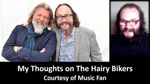 My Thoughts on The Hairy Bikers (Courtesy of Music Fan) [With Bloopers]