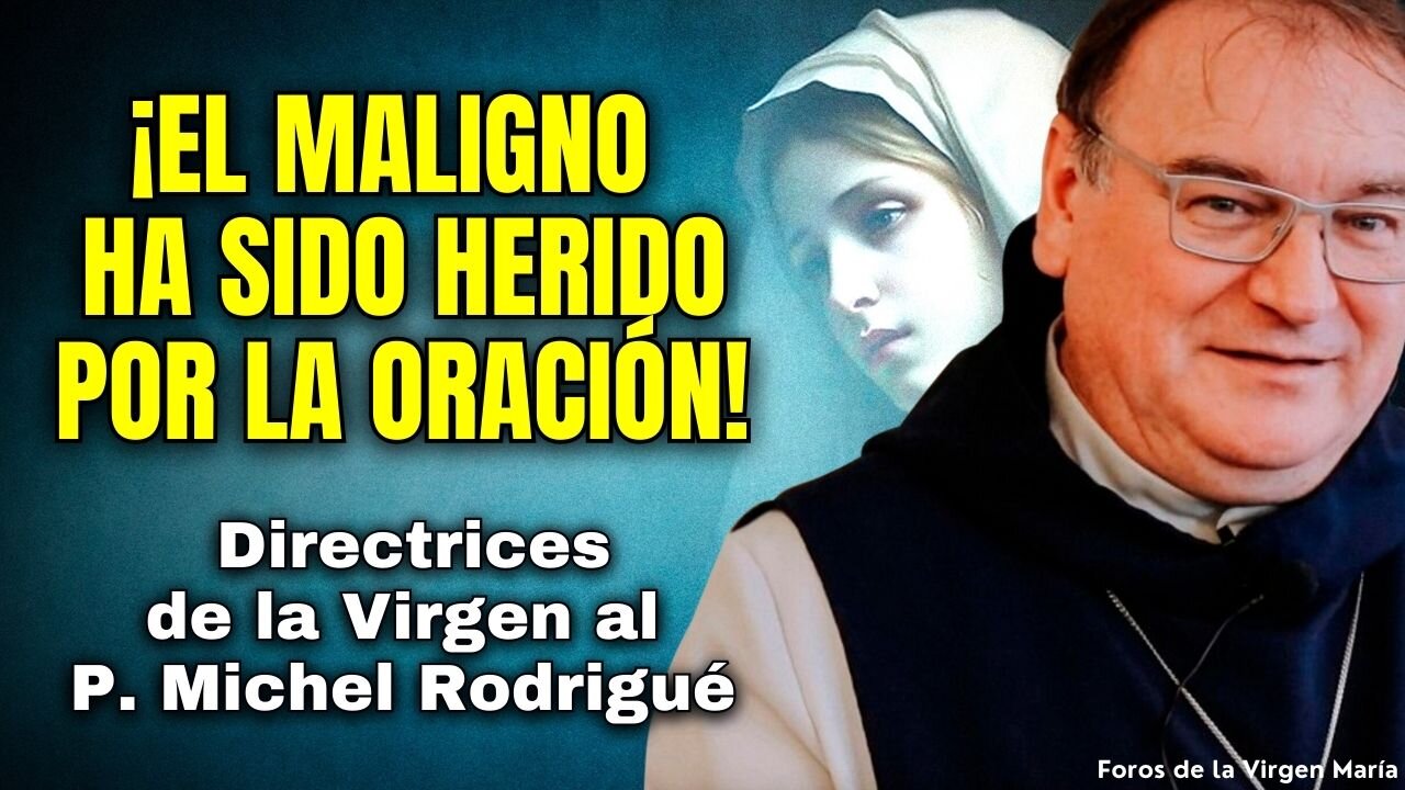 ¡Alerta! El poder del Maligno se Debilita [La Virgen dijo al P. Michel Rodrigue cómo nos protegerá]