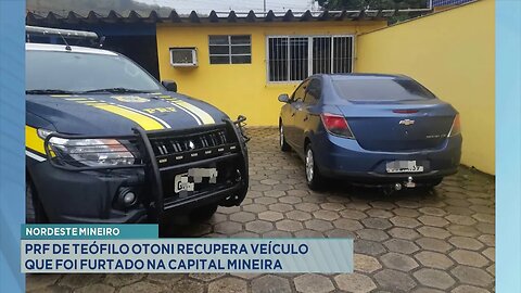 Nordeste Mineiro: PRF de Teófilo Otoni recupera veículo que foi furtado na capital mineira.