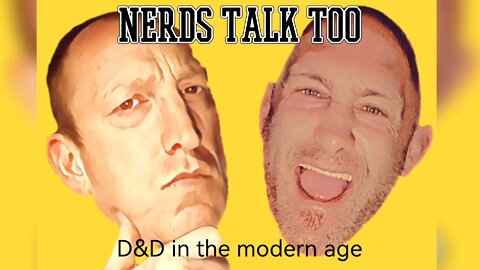 Nerds Talk Too - D&D in the modern age