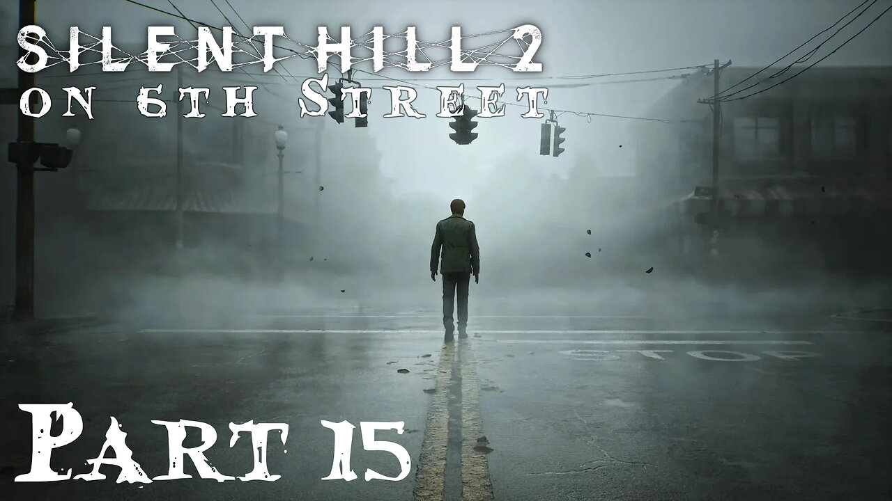 Silent Hill 2 Remake on 6th Street Part 15