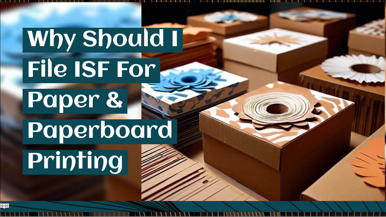 Unleash the Power of ISF Filing for Paper and Paperboard Printing Industry