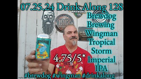 Drink Along 128: Brewdog Brewing Wingman Tropical Storm Imperial IPA 4.75/5*