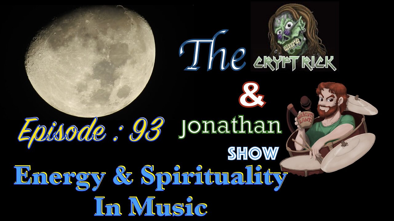 The Crypt Rick & Jonathan Show - Ep. 93 : Energy & Spirituality in Music