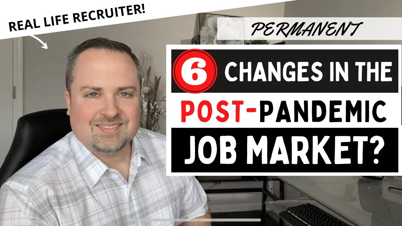 What The Post Pandemic Job Market Might Look Like - 6 Permanent Changes to How We Approach Work