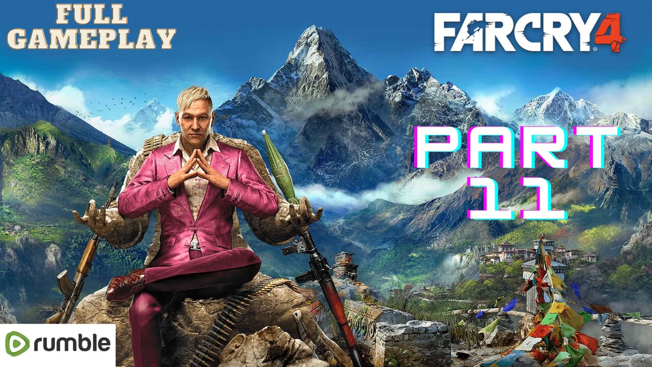 Far Cry 4- Part 11(1080p 4K 60fps)-Full Gameplay