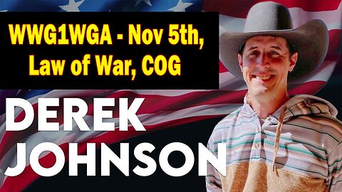 Derek Johnson & Brad Wozny BIG Intel Oct 24: "WWG1WGA - Nov 5th, Law of War, COG"