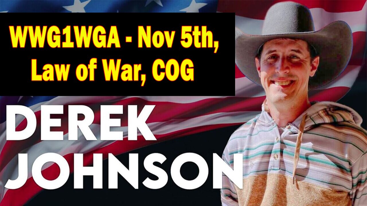 Derek Johnson & Brad Wozny BIG Intel Oct 24: "WWG1WGA - Nov 5th, Law of War, COG"