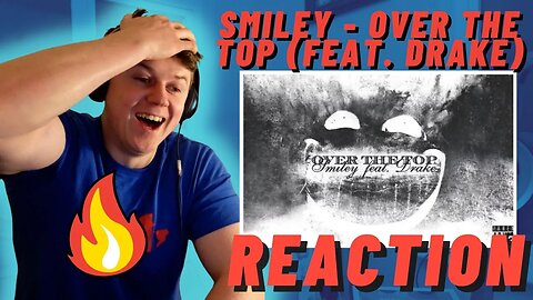 FIRST TIME LISTENING | Smiley - Over The Top (feat. Drake)((IRISH REACTION!!))