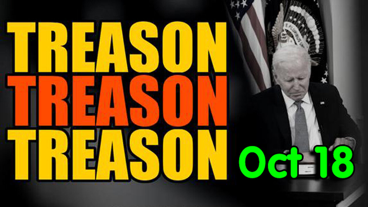 Treason Treason - Breaking October 18 > RED ALERT WARNING