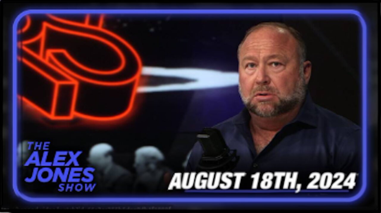 The Alex Jones Show August 18, 2024