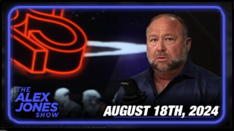 The Alex Jones Show August 18, 2024