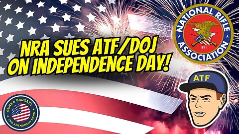 NRA Sues ATF & DOJ on Independence Day!