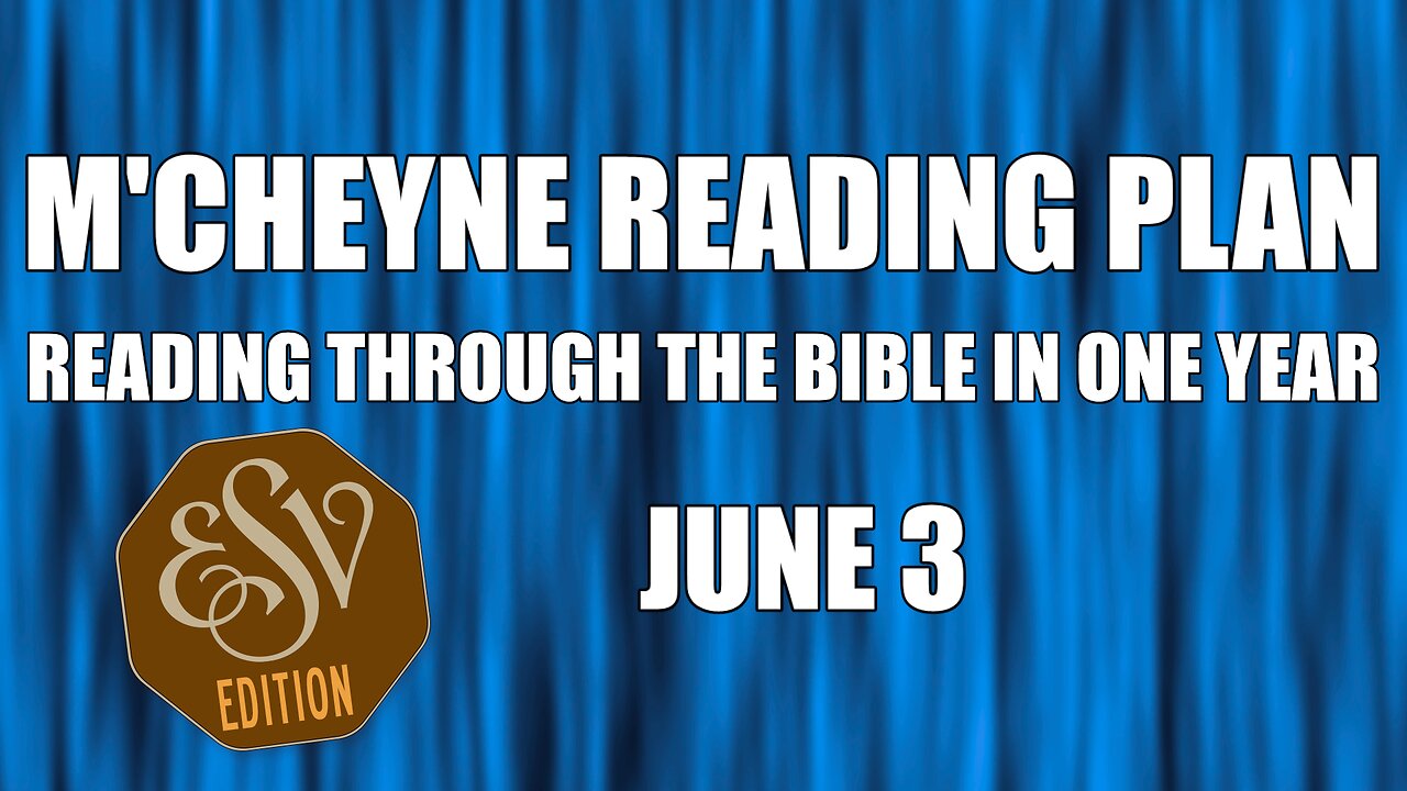 Day 154 - June 3 - Bible in a Year - ESV Edition