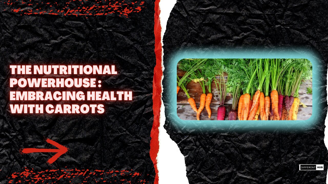 The Nutritional Powerhouse : Embracing Health with Carrots