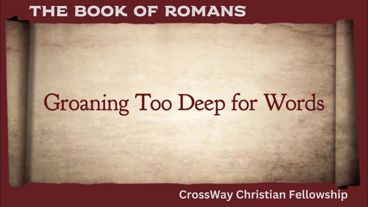 Groaning too Deep for Words- Part 1 (Romans 8:18-26)